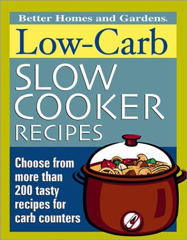 Beispielbild fr Low-Carb Slow Cooker Recipes (Better Homes & Gardens) zum Verkauf von Gulf Coast Books