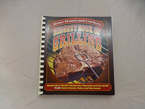 Beispielbild fr Biggest Book of Grilling: Hundreds of Sizzlin' Recipes for Charcoal and Gas Grills (Better Homes & Gardens) zum Verkauf von Better World Books: West