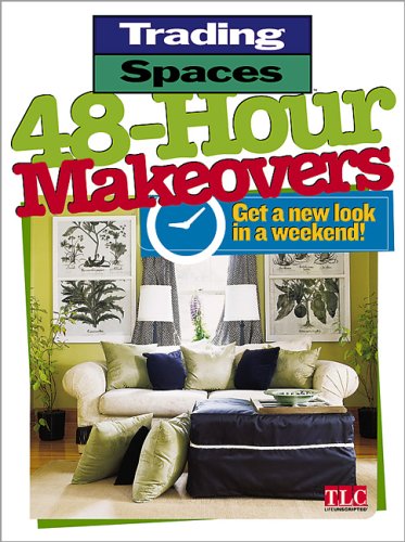 Beispielbild fr 48-Hour Makeovers: Get a New Look in a Weekend! (Trading Spaces) zum Verkauf von SecondSale