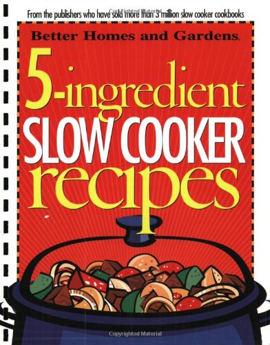 Beispielbild fr 5-Ingredient Slow Cooker Recipes (Better Homes and Gardens Cooking) zum Verkauf von Wonder Book