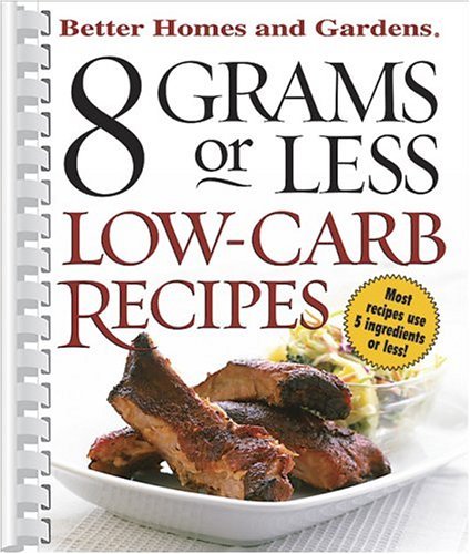 Stock image for 8 Grams or Less Low-Carb Recipes (Better Homes & Gardens for sale by Your Online Bookstore
