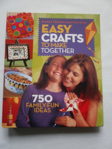 Imagen de archivo de Easy Crafts to Make Together : 750 Family-Fun Ideas a la venta por Better World Books