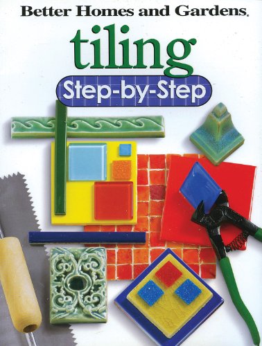 9780696221095: Tiling: Step-by-Step (Better Homes & Gardens: Step by Step S.)