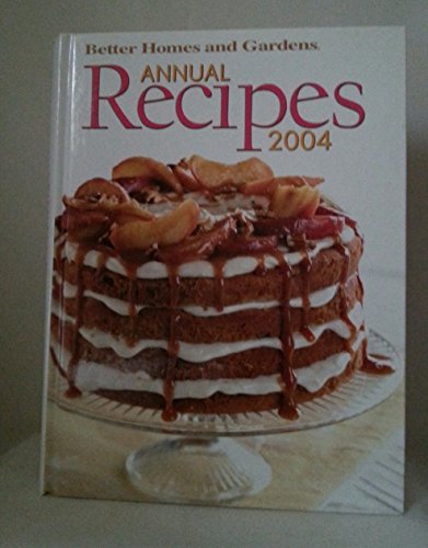 Imagen de archivo de Better Homes and gardens Annual Recipes 2004 a la venta por Once Upon A Time Books