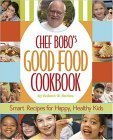 Beispielbild fr Chef Bobo's Good Food Cookbook : Smart Recipes for Happy, Healthy Kids zum Verkauf von Better World Books