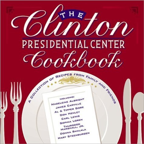 Stock image for The Clinton Presidential Center Cookbook: A Collection of Recipes from Family and Friends for sale by SecondSale