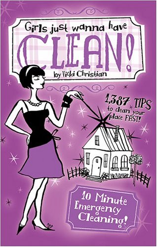 9780696222177: Girls Just Wanna Have Clean: 10 Minute Emergency Cleaning
