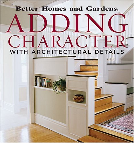 9780696222252: Adding Character With Architectural Details (Better Homes And Gardens)