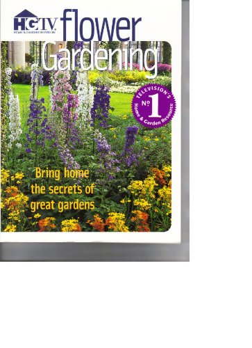 Stock image for HGTV Flower Gardening : Bring Home the Secrets of Great Gardens for sale by Better World Books: West