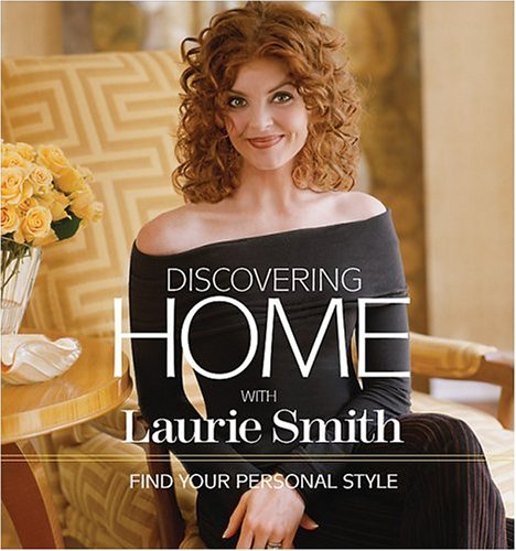 Beispielbild fr Discovering Home with Laurie Smith : Find Your Personal Style zum Verkauf von Better World Books