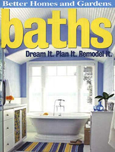 Baths: Dream It. Plan It. Remodel It (Better Homes and Gardens Home) (9780696224478) by Better Homes And Gardens