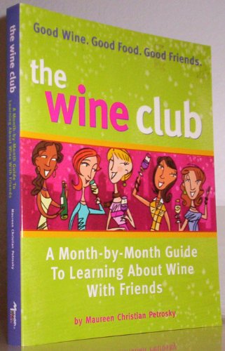 Stock image for The Wine Club: A Month-By-Month Guide To Learning About Wine With Friends for sale by Hafa Adai Books