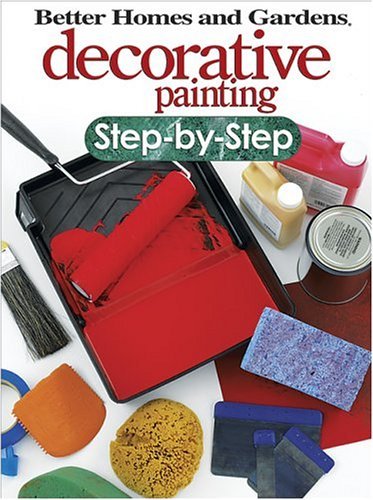 Imagen de archivo de Better Homes and Gardens Decorative Painting Step-by-step a la venta por SecondSale