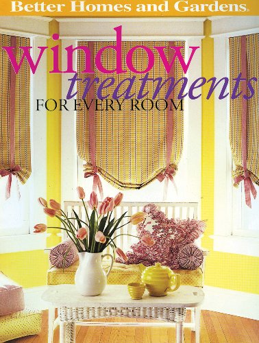 Stock image for Window Treatments for Every Room (Better Homes and Gardens Home) for sale by Wonder Book