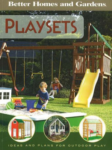 Beispielbild fr Better Homes and Gardens Playsets : Ideas and Plans for Play Structures zum Verkauf von Better World Books