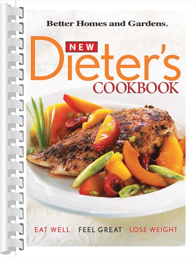Beispielbild fr Better Homes And Gardens New Dieter's Cookbook: Eat Well, Feel Great, Lose Weight zum Verkauf von Gulf Coast Books