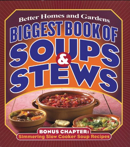 Imagen de archivo de Biggest Book of Soups & Stews (Better Homes and Gardens Cooking) a la venta por Your Online Bookstore