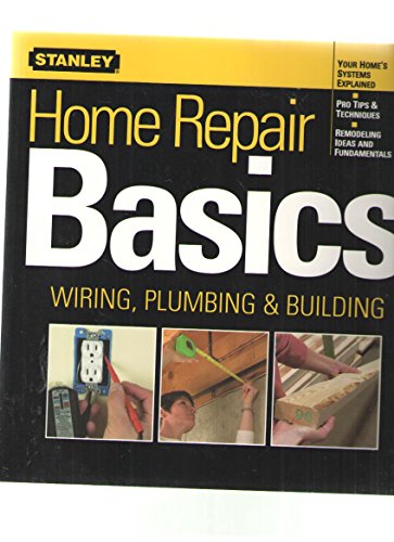 Stock image for Home Repair Basics (Wiring, Plumbing, Building) *Stanley for sale by zeebooks