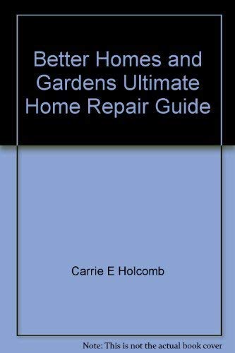 Beispielbild fr Better Homes and Gardens Ultimate Home Repair Guide zum Verkauf von Better World Books