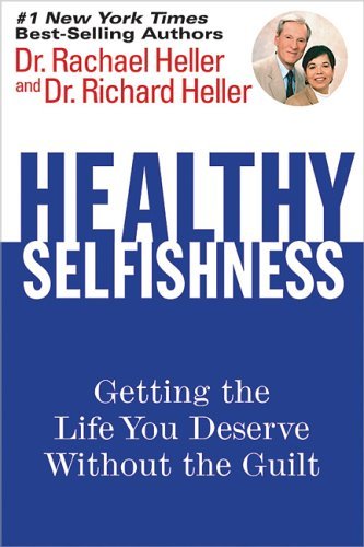 Imagen de archivo de Healthy Selfishness : Getting the Life You Deserve Without the Guilt a la venta por Better World Books