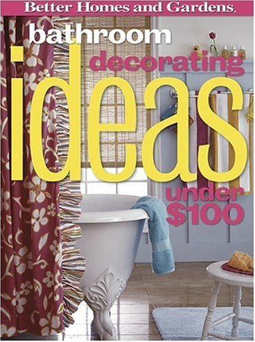 9780696229701: Bathroom Decorating Ideas Under $100 (Better Homes & Gardens)