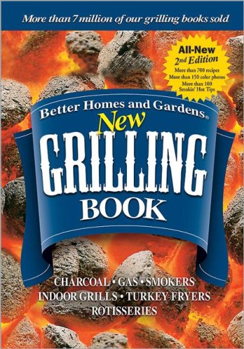 9780696230226: Better Homes And Gardens New Grilling Book: Charcoal-gas-smokers-indoor Grills-turkey Fryers-rotisseries (Better Homes & Gardens Cooking)