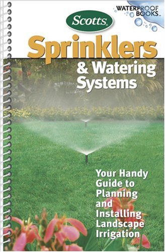 9780696230318: Scotts Sprinklers And Watering Systems: Your Handy Guide to Planning and Installing Landscape Irrigation