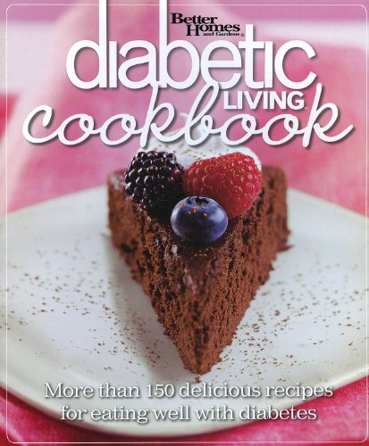 Better Homes and Gardens Diabetic Living Cookbook: More than 150 Delicious Recipes for Eating Well with Diabetes (Better Homes & Gardens Cooking) - Better Homes and Gardens