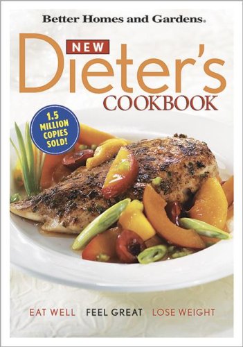 Stock image for Better Homes and Gardens New Dieter's Cookbook: Eat Well, Feel Great, Lose Weight for sale by Hippo Books