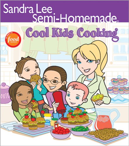 9780696232657: Sandra Lee Semi–Homemade Cool Kids′ Cooking (Sandra Lee Semi-Homemade (Hardcover))