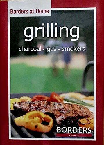 Stock image for Grilling: Charcoal - Gas -Smoker (Borders at Home) for sale by Wonder Book