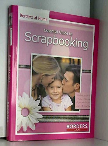 Beispielbild fr Essential Guide to Scrapbooking (Borders at Home) zum Verkauf von Wonder Book