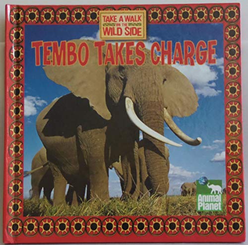 Stock image for TEMBO TAKES CHARGE, Take a Walk on the Wild Side for sale by boyerbooks