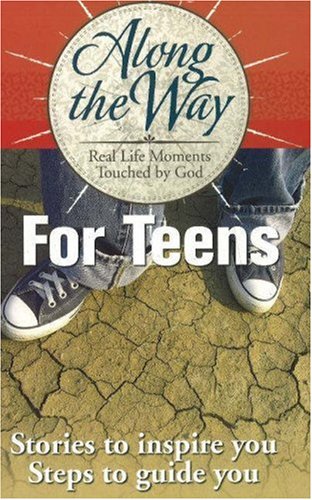 Imagen de archivo de Along the Way for Teens : Real Life Moments Touched by God a la venta por Better World Books