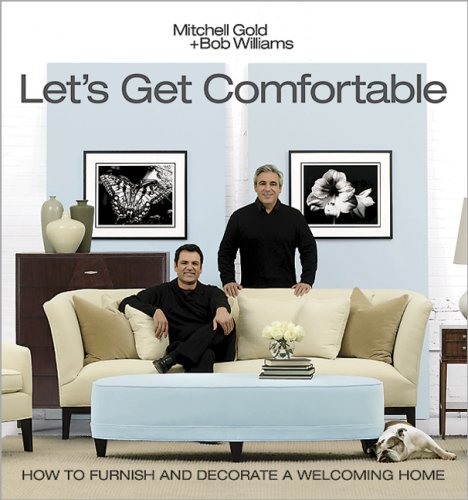 Stock image for Let's Get Comfortable : How to Furnish and Decorate a Welcoming Home for sale by Better World Books