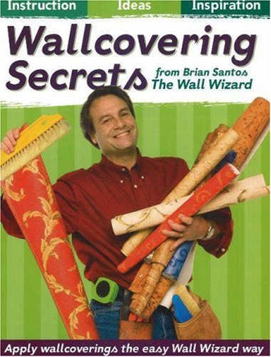 Stock image for Wallcovering Secrets: From Brian Santos - The Wall Wizard for sale by SecondSale