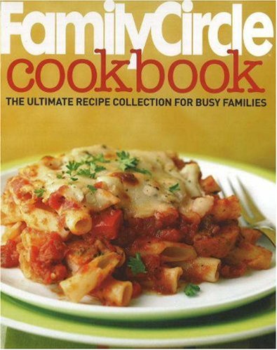 Beispielbild fr Family Circle Cookbook: The Ultimate Recipe Collection for Busy Families zum Verkauf von ThriftBooks-Dallas