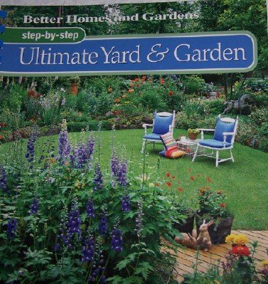 Beispielbild fr Better Homes & Gardens' Step-by-Step Ultimate Yard & Garden zum Verkauf von Better World Books