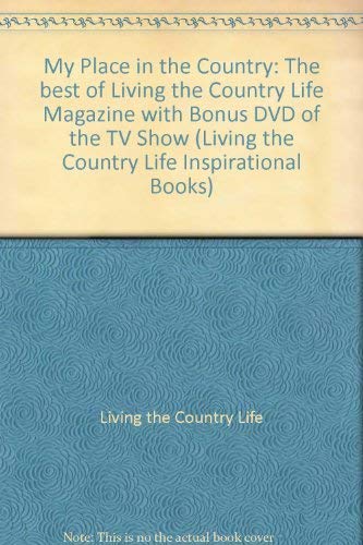 9780696236129: My Place in the Country: The Best of Living the Country Life Magazine With Bonus Dvd of the TV Show (Living the Country Life Inspirational Books)