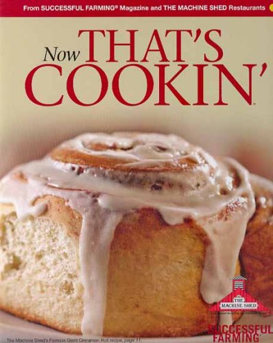 Beispielbild fr Now That's Cookin': A Collection of Recipes from Successful Farming Magazine and the Machine Shed Restaurants zum Verkauf von Orion Tech