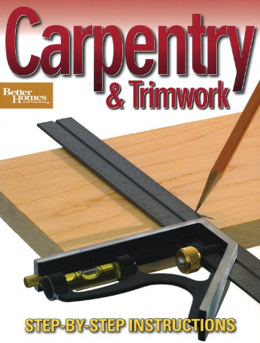 Carpentry & Trimwork (Better Homes and Gardens) (Better Homes and Gardens Home) (9780696236617) by Better Homes And Gardens