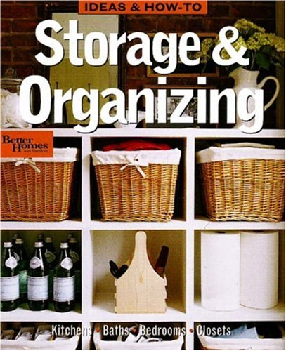 Storage & Organizing (Ideas & How-to) (9780696238406) by Better Homes And Gardens