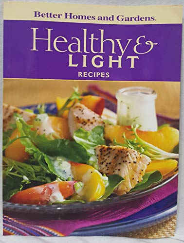 Healthy & Light Recipes [Better Homes and Gardens, 2008] (BETTER HOMES AND GARDENS) (9780696240867) by Better Homes And Gardens
