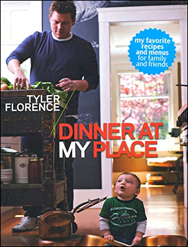 Stock image for Tyler Florence: Dinner at My Place for sale by Gulf Coast Books