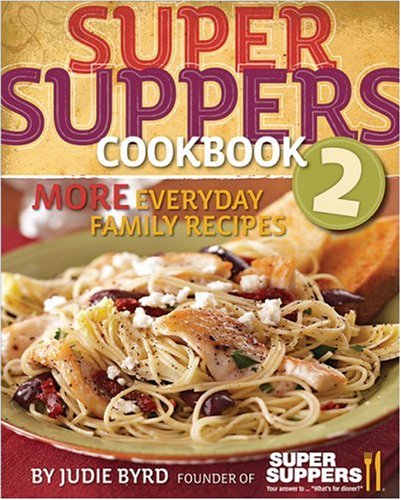 Stock image for Super Suppers 2: More Everyday Family Recipes for sale by SecondSale