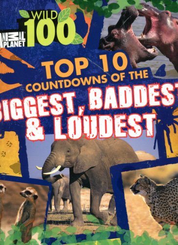 Imagen de archivo de Aminal Planet Wild 100 (Top 10 countdowns of the biggest,baddest.loudest) a la venta por SecondSale