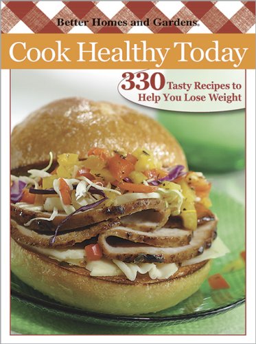 9780696241994: Better Homes and Gardens Cook Healthy Today: 330 Tasty Recipes to Help You Lose Weight