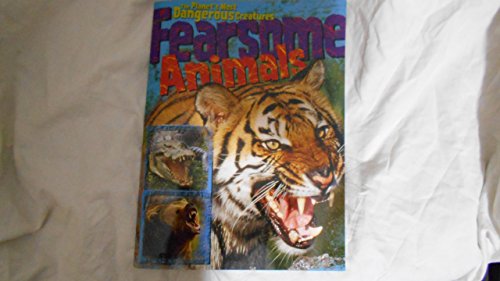 Imagen de archivo de The Planet's Most Dangerous Creatures; Fearsome Animals a la venta por SecondSale