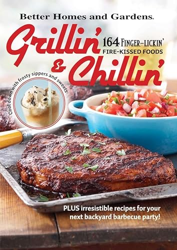 Grillin' and Chillin': Better Homes and Gardens: Plus Irresistible Recipes for Your Next Backyard Barbecue Party! (9780696242601) by Saari, Jessica