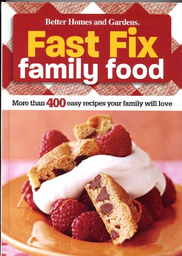 Stock image for Fast Fix Family Food - More Than 400 Easy Recipes Your Family Will Love (Better Homes and Gardens) for sale by Better World Books